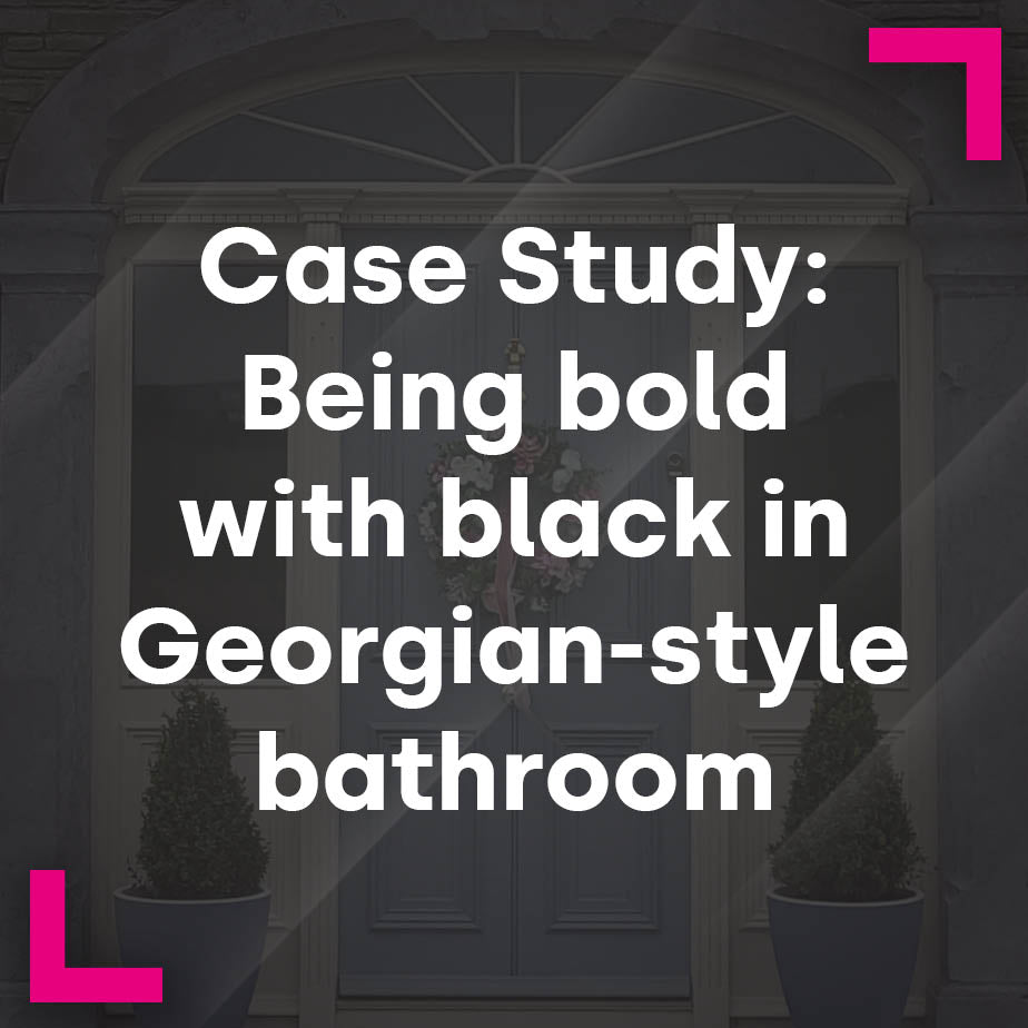 Case Study: Being bold with black in Georgian-style bathroom