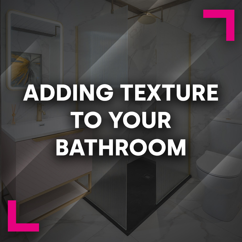 Adding texture to your bathroom