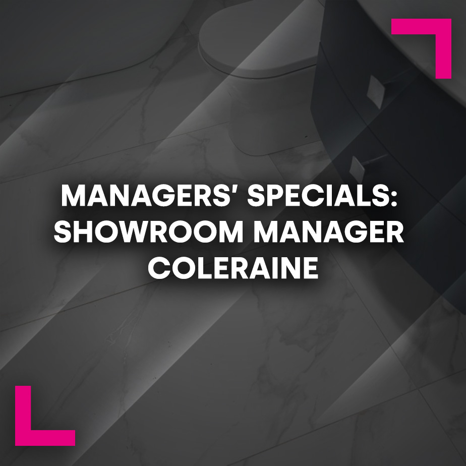 Managers’ Specials: Showroom manager at Coleraine
