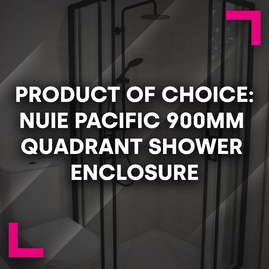 Product of Choice: Nuie Pacific 900mm Quadrant Shower Enclosure