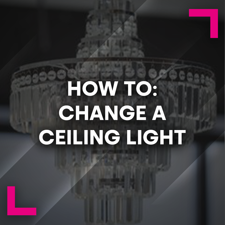 How to: Change a Ceiling Light