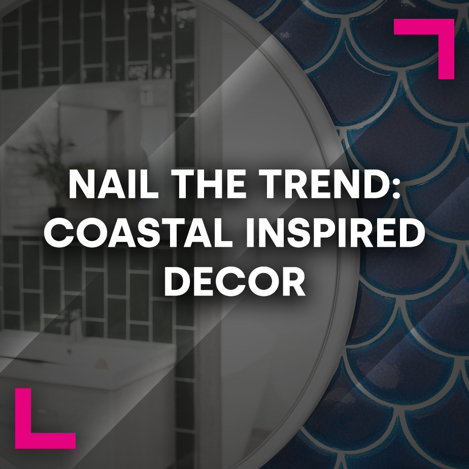 Nail the trend: Coastal-inspired décor