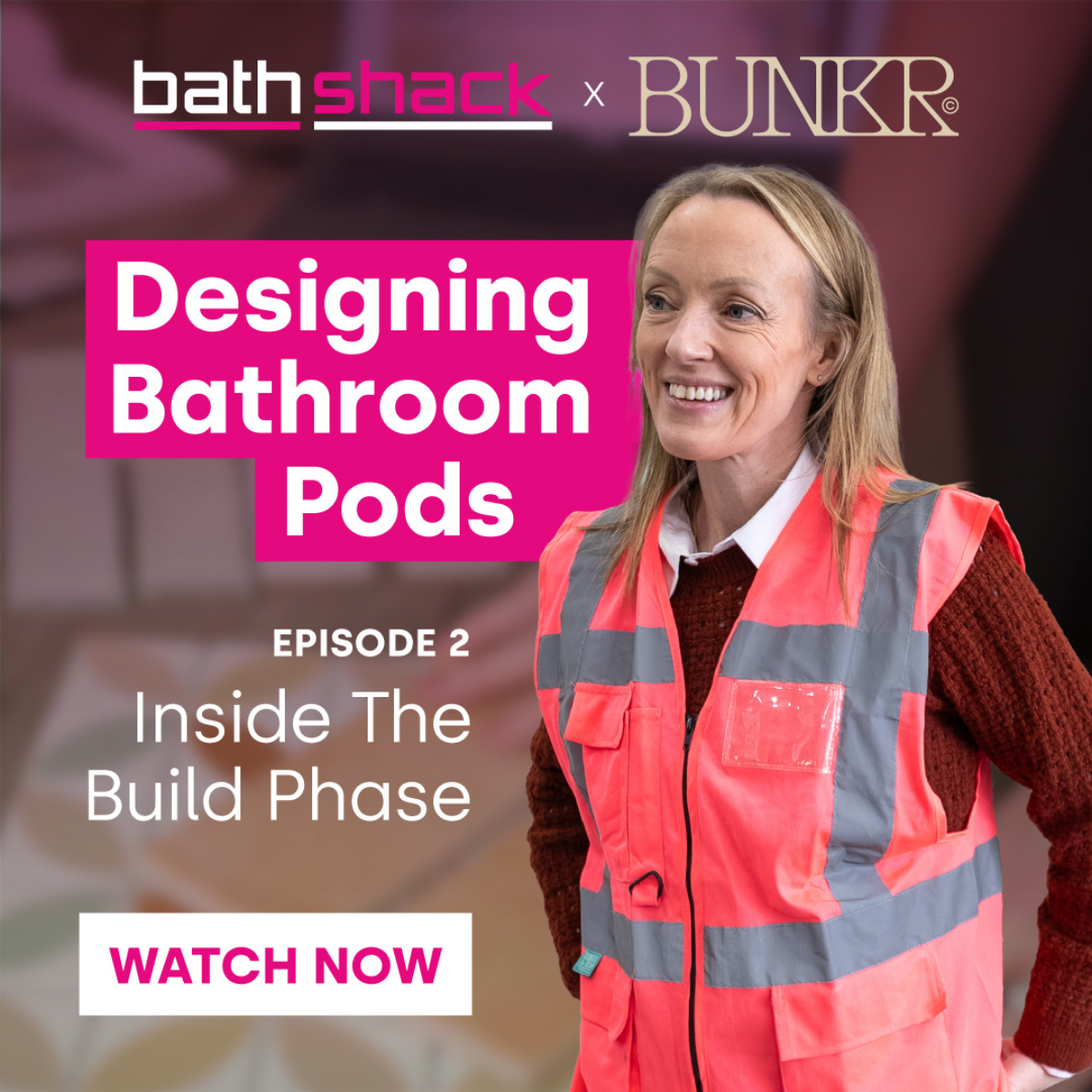 Bathshack x BUNKR Episode 2 - Inside the Build Phase