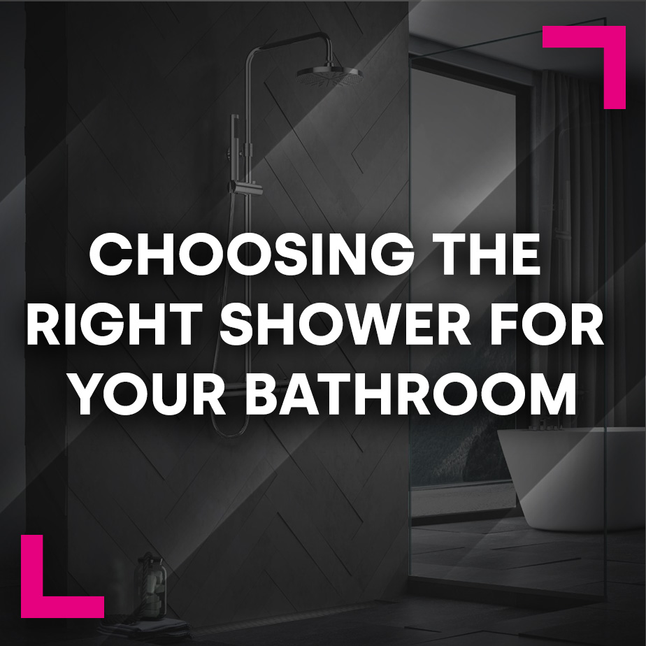 Choosing the Right Shower for your Bathroom