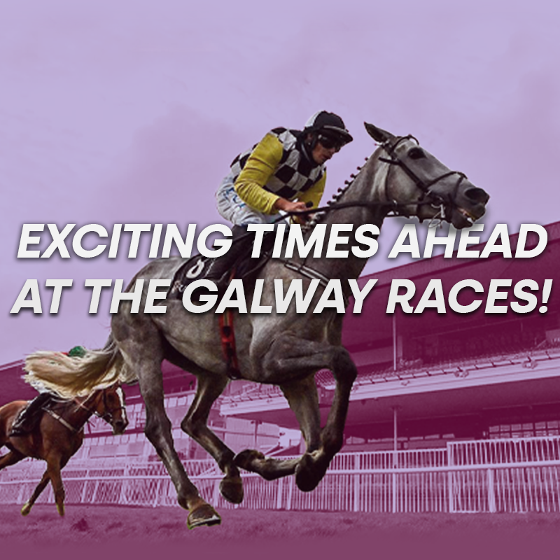 Exciting times ahead at the Galway Races