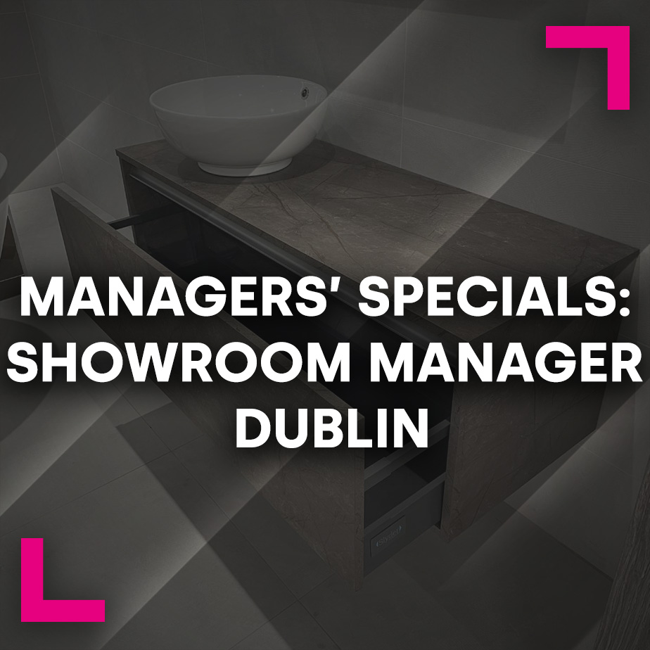 Managers’ Specials: Showroom Manager Dublin