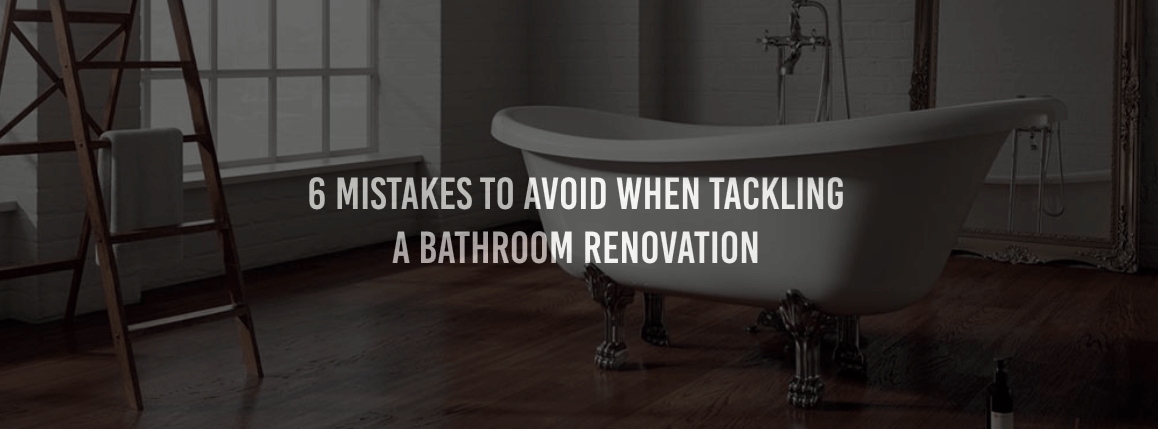 6 Mistakes To Avoid When Tackling A Bathroom Renovation Bathshack