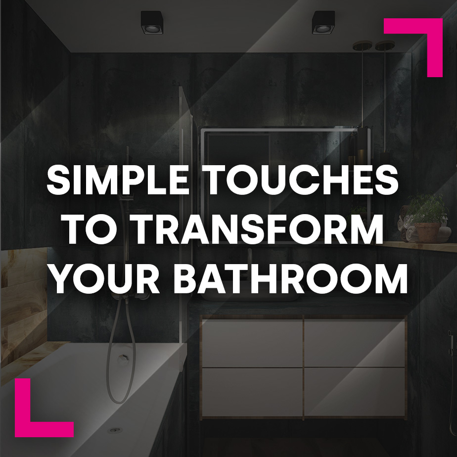 Simple Touches to Transform Your Bathroom