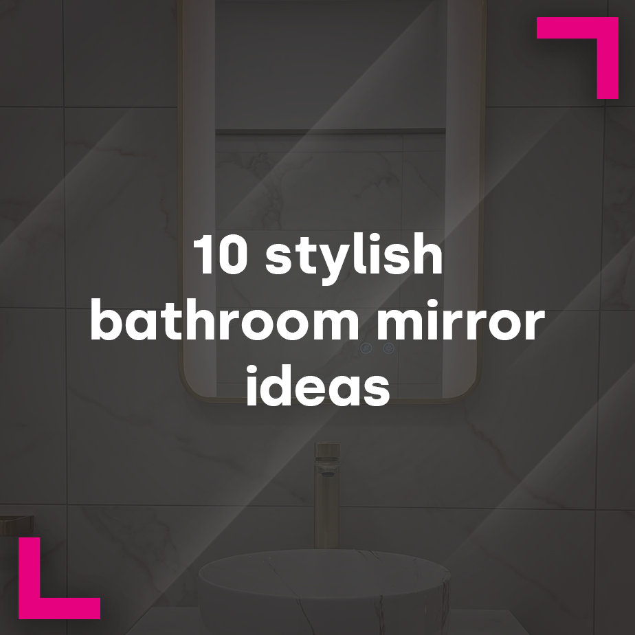 10 stylish bathroom mirror ideas