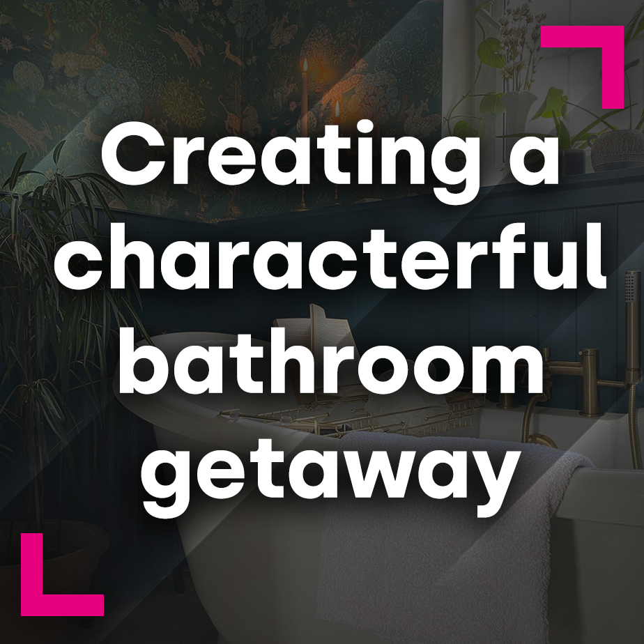 Creating a characterful bathroom getaway