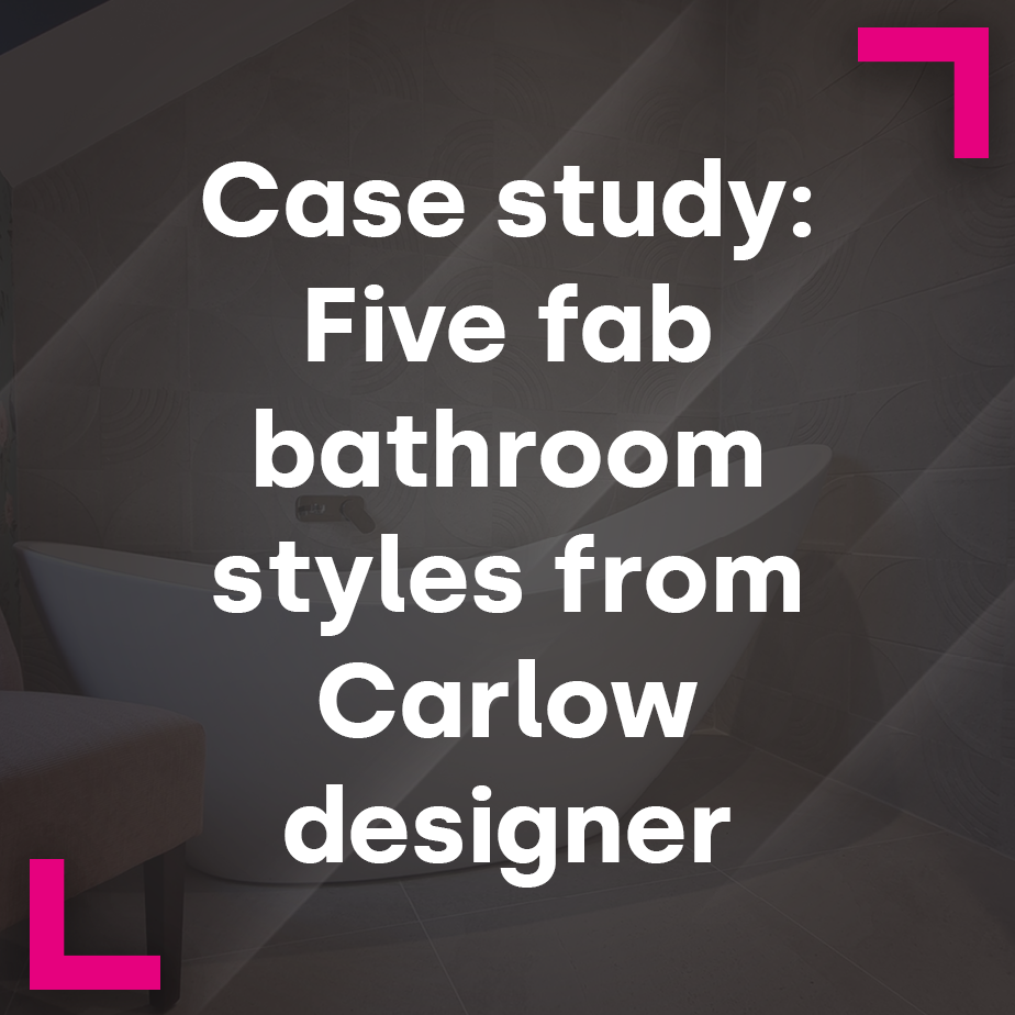 Five fab bathroom styles from Carlow designer