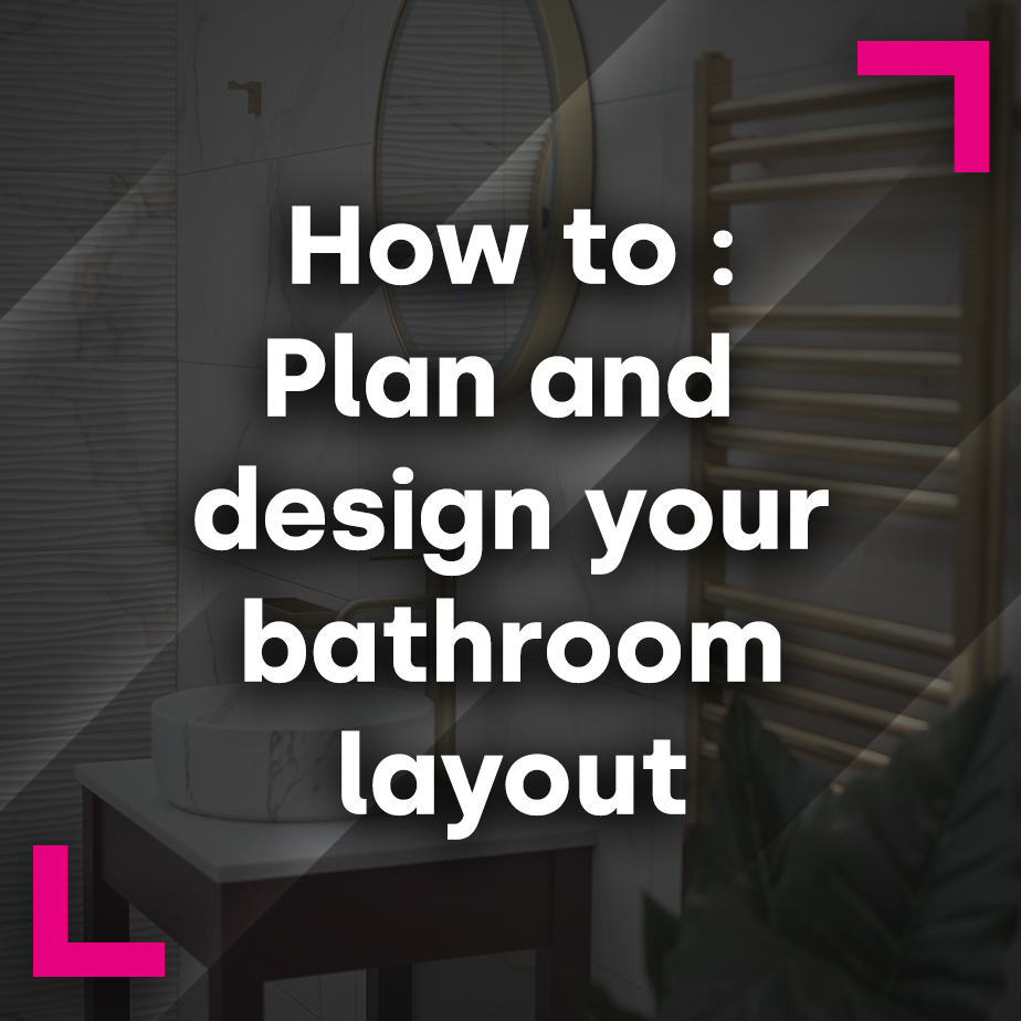 How to plan and design your bathroom layout