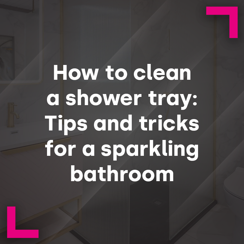 How to Clean a Shower Tray