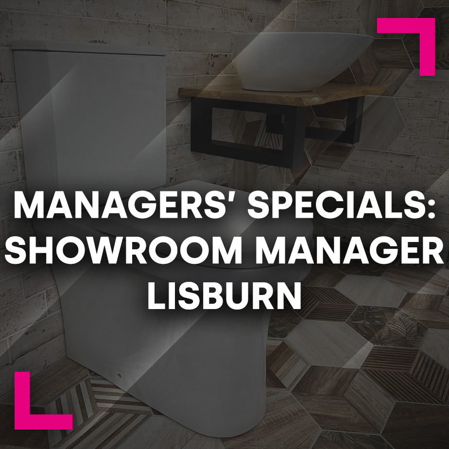 Managers’ Specials: Showroom Manager Lisburn