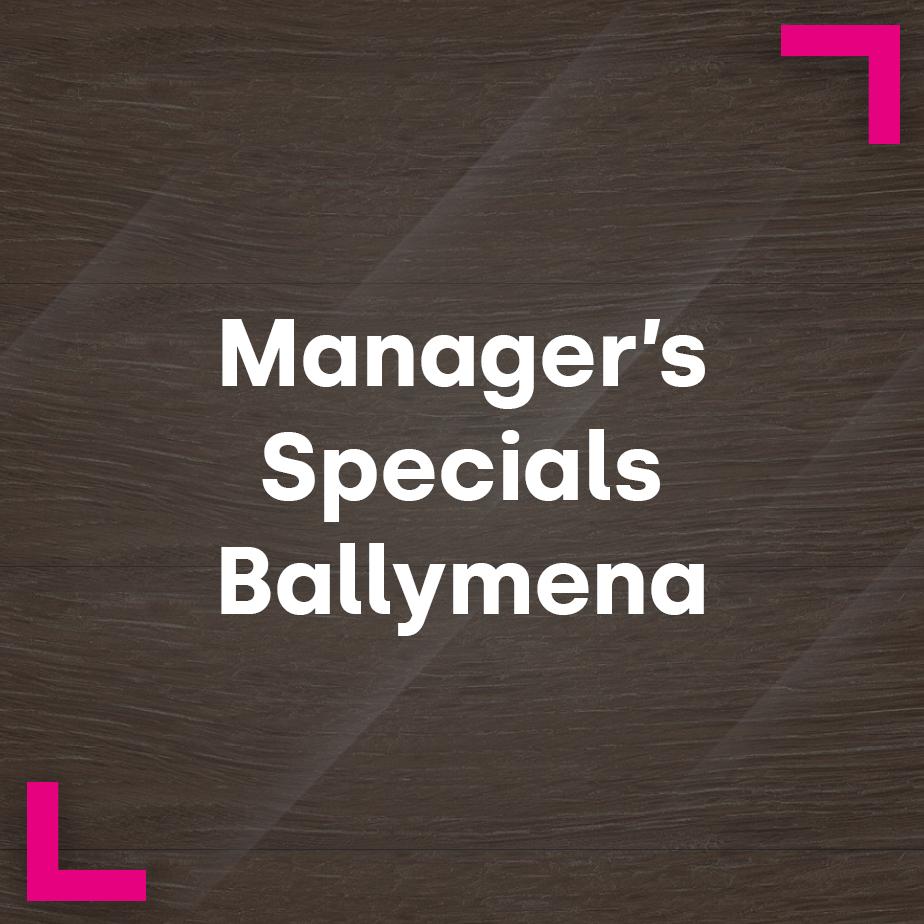 Managers Specials: Showroom Manager, Ballymena
