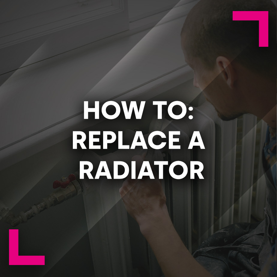 How to: Replace a Radiator