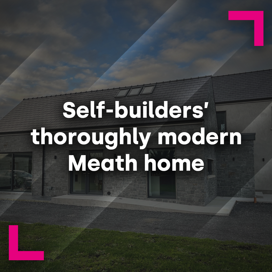 Self-builders’ thoroughly modern Meath home