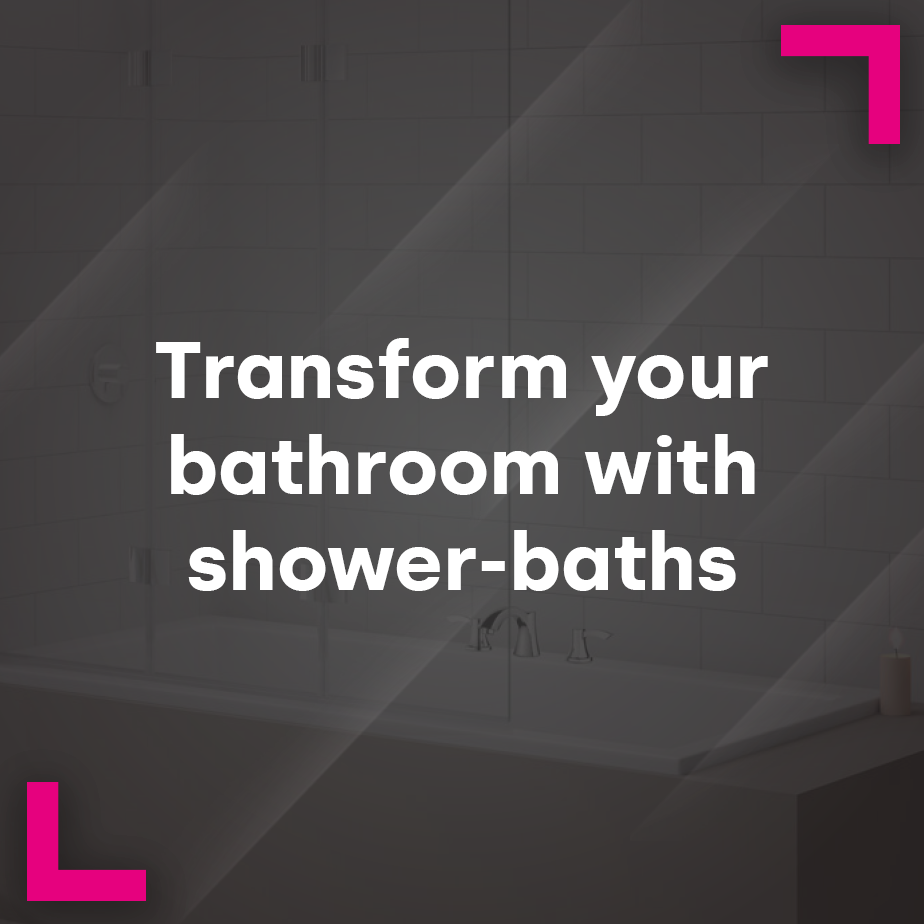 Transform your bathroom with shower-baths