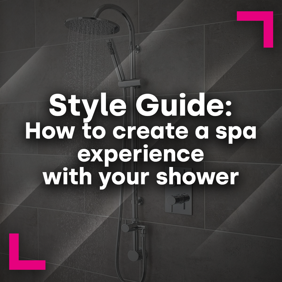 Style Guide: How to create a spa experience with your shower