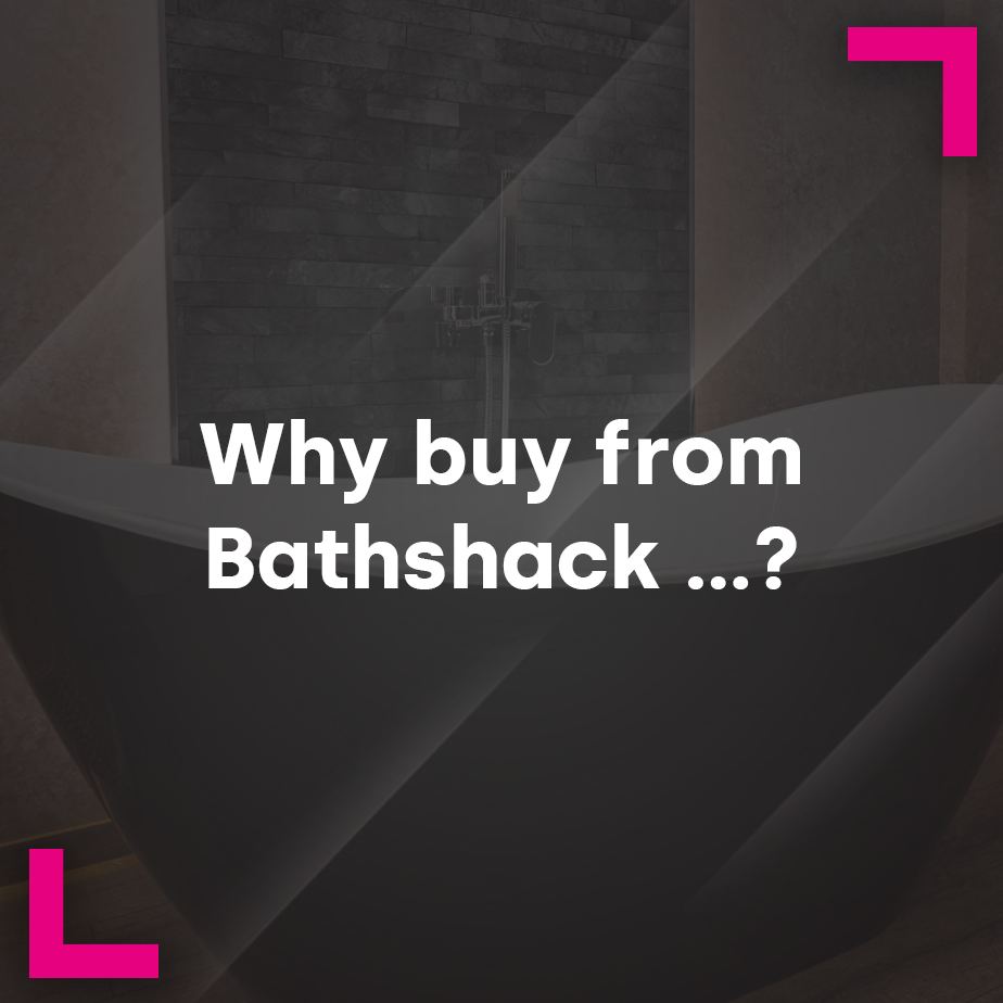 Why buy from Bathshack …? Luxury bathrooms for less